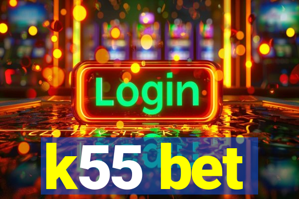 k55 bet